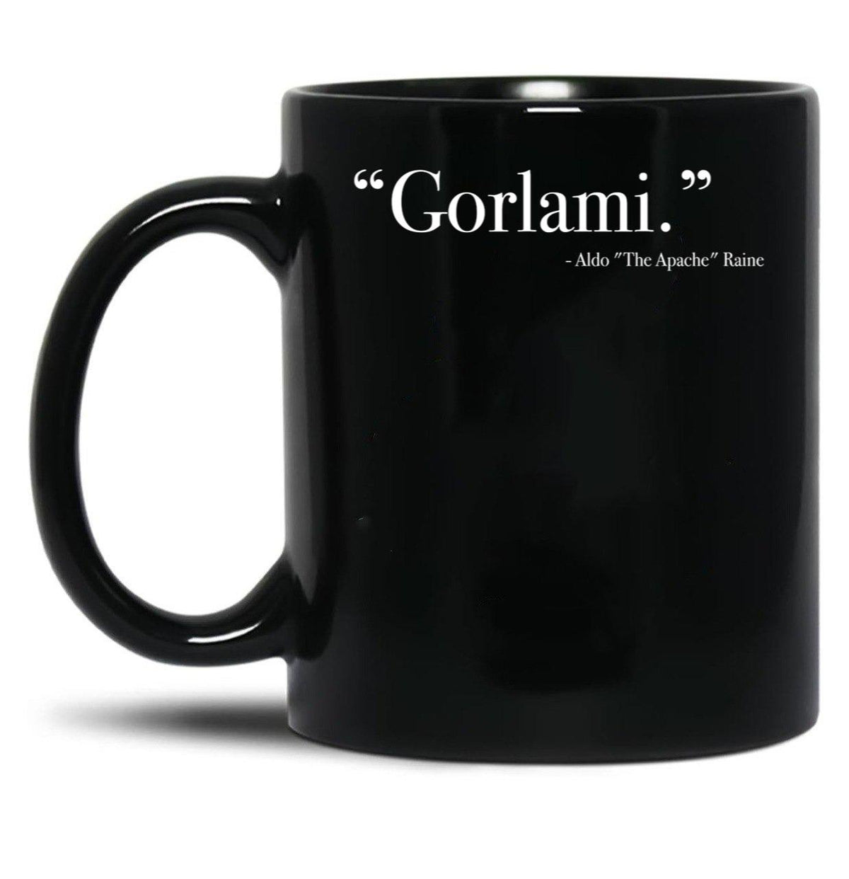 Aldo Raine Gorlami. Quote from Inglourious Basterds Black Coffee Mug, Gift Coffee Mug