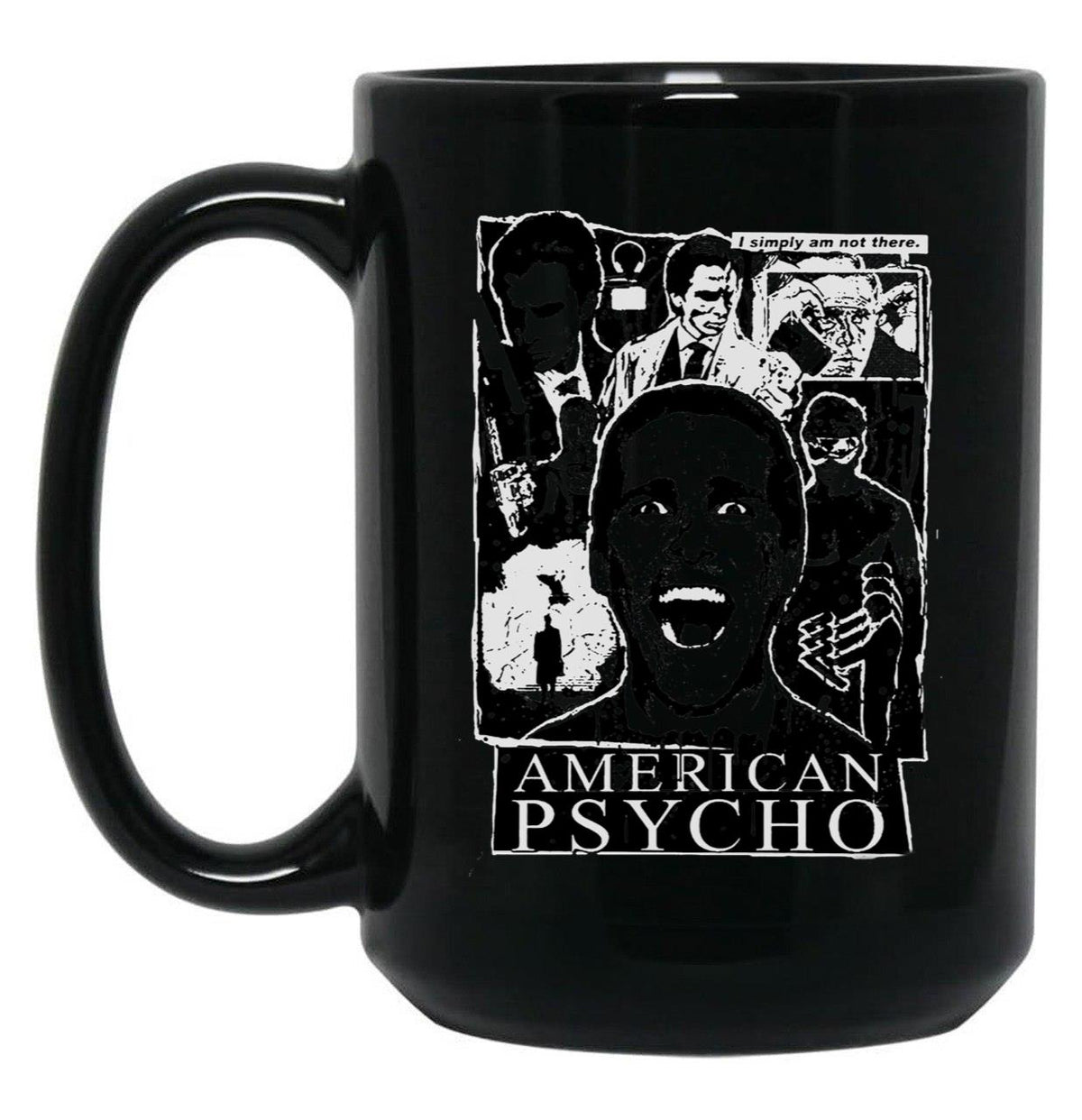 American Psycho Not There Black Coffee Mug, Gift Coffee Mug - Black