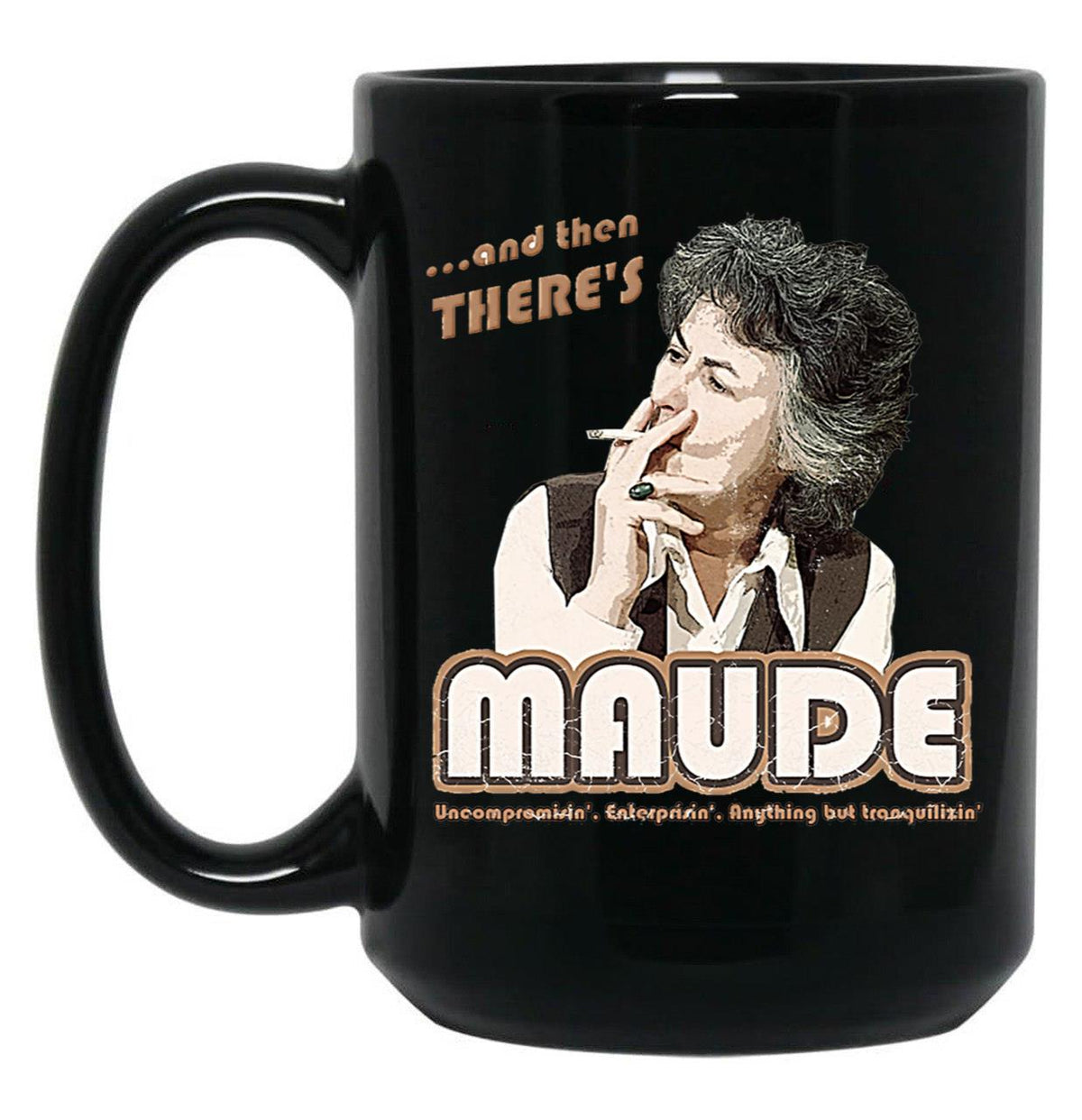 And Then There'S Maude Distressed Coffee Mug Black Coffee Mug, Gift Coffee Mug - Black