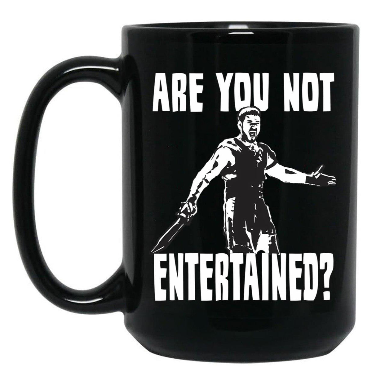 Are You Not Entertained Black Coffee Mug, Gift Coffee Mug - Black