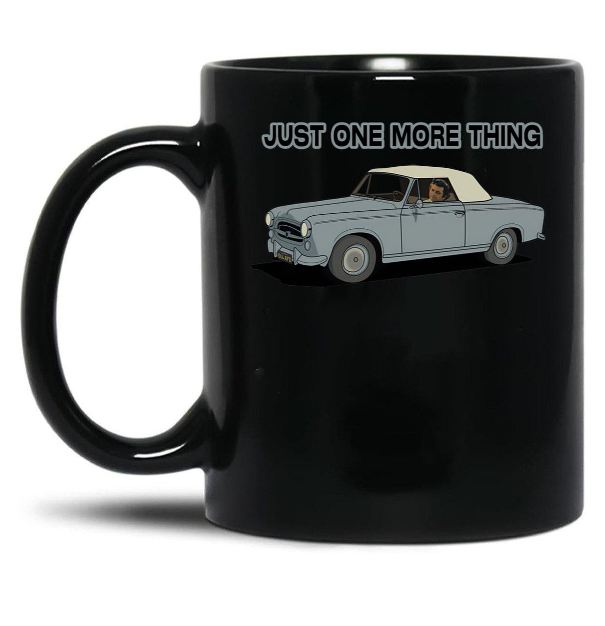 Columbo Driving - Just One More Thing Black Coffee Mug, Gift Coffee Mug