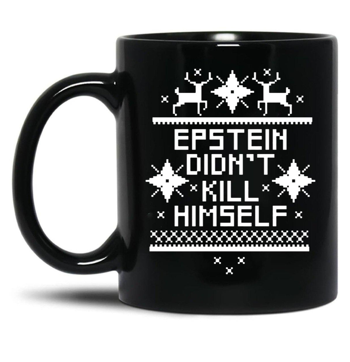Epstein Didn't Kill Himself Ugly Christmas Sweater Black Coffee Mug, Gift Coffee Mug