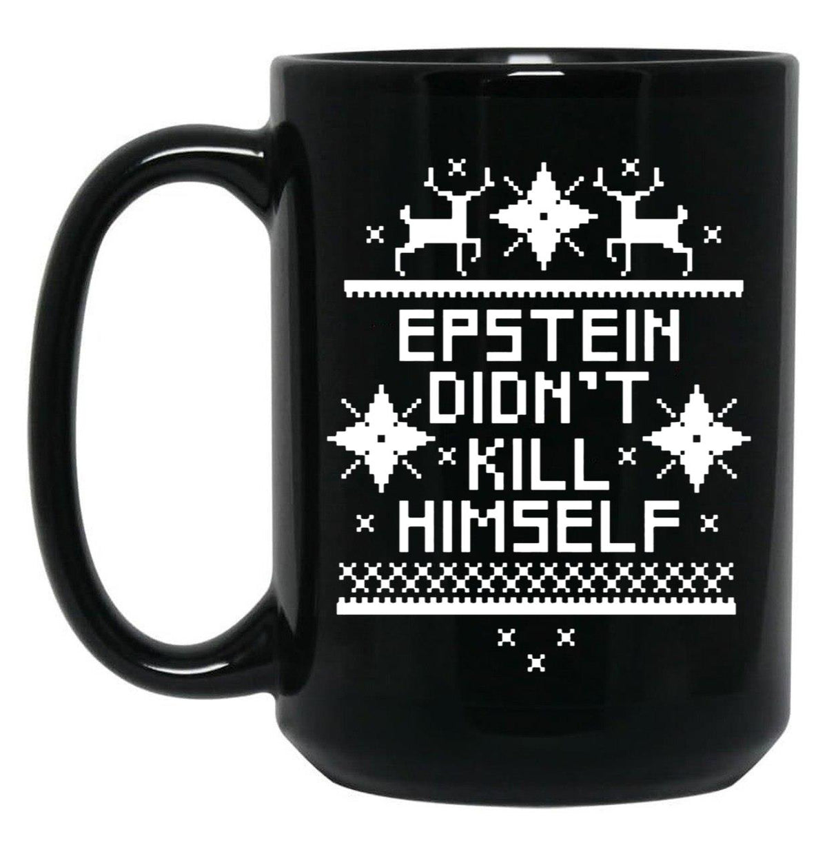 Epstein Didn't Kill Himself Ugly Christmas Sweater Black Coffee Mug, Gift Coffee Mug - Black