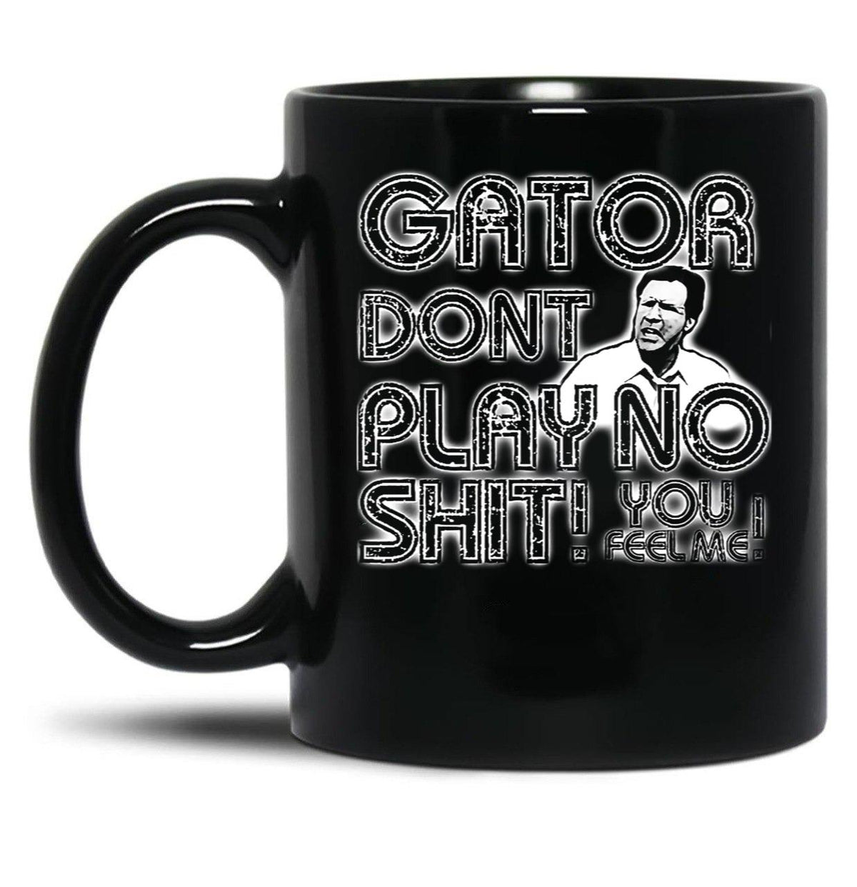 Gator Dont Play Black Coffee Mug, Gift Coffee Mug