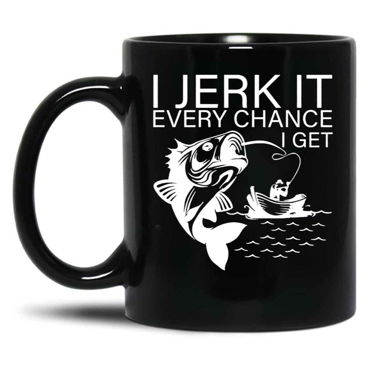 Generic I Jerk It Every Chance I Get Funny Fishing Black Coffee Mug, Gift Coffee Mug