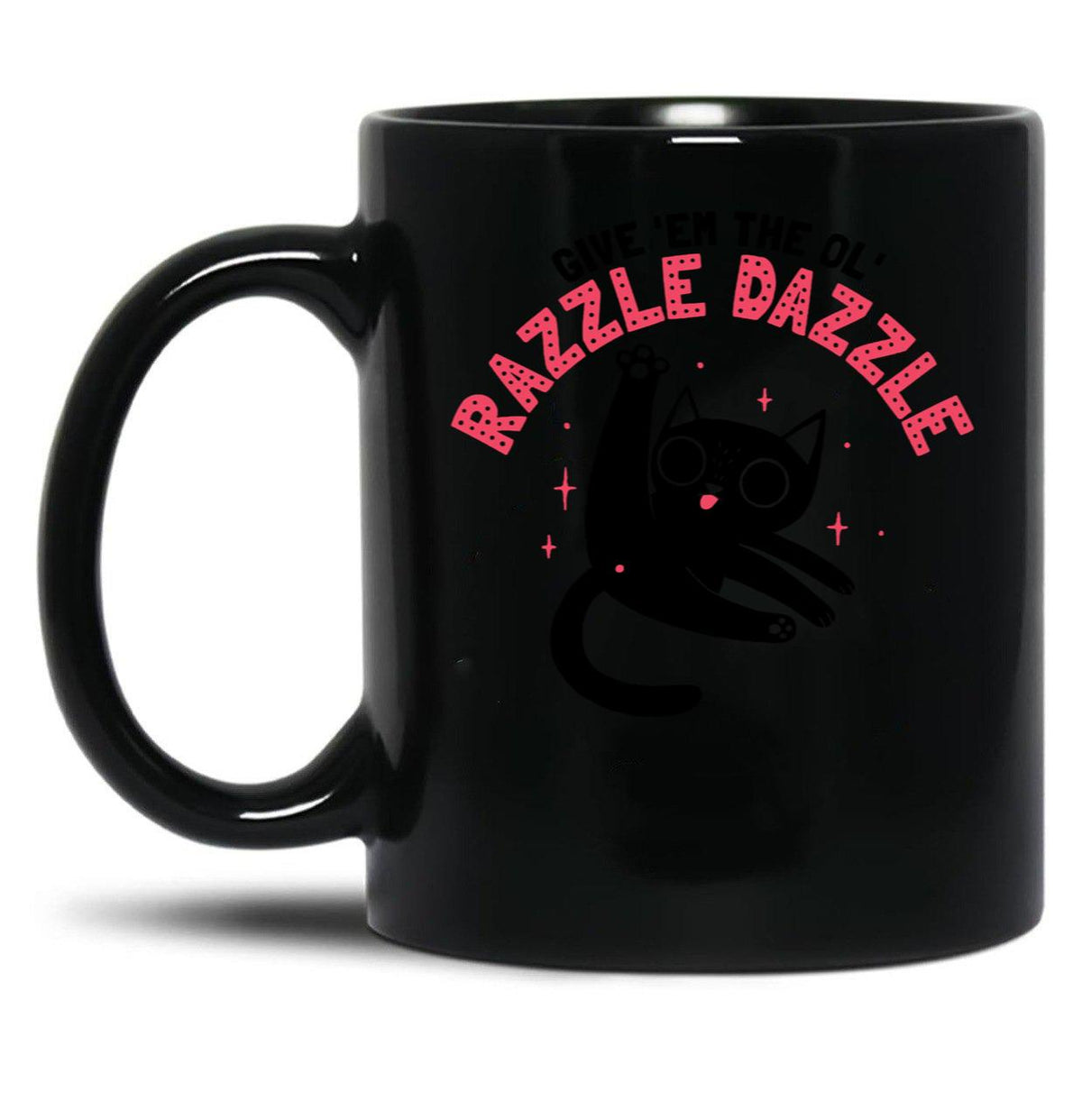 Give Em The Ol Razzle Dazzle Cat Funny Black Coffee Mug, Gift Coffee Mug