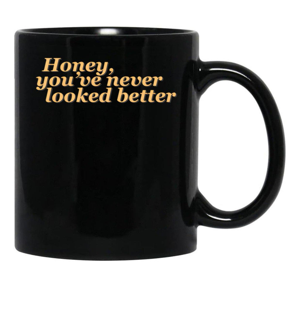 Honey Youve Never Looked Better Parent Trap Black Coffee Mug, Gift Coffee Mug - Black