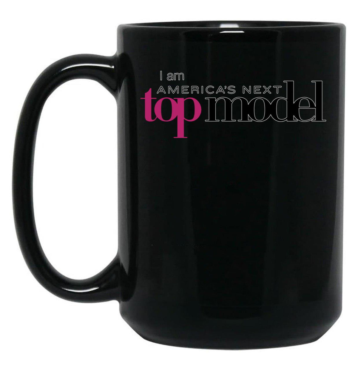 I Am Americas Next Top Model Black Coffee Mug, Gift Coffee Mug - Black