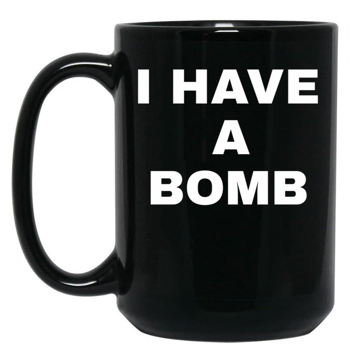 I Have A Bomb Black Coffee Mug, Gift Coffee Mug - Black