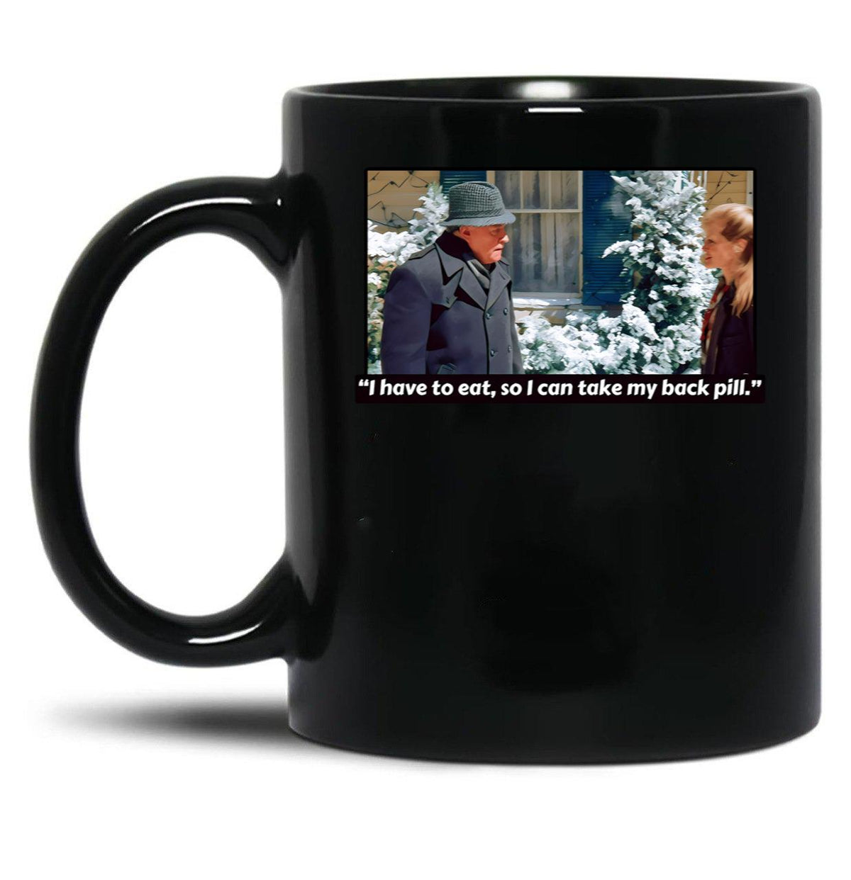 I Have To Eat So I Can Take My Back Pill Christmas Vacation Black Coffee Mug, Gift Coffee Mug