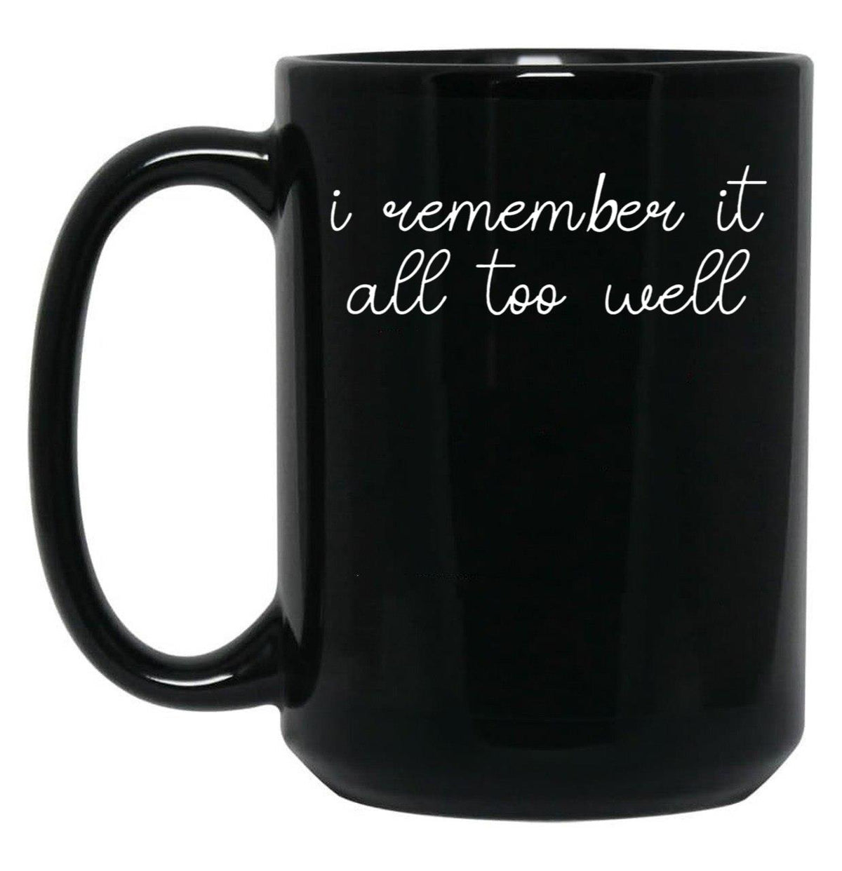 I Remember it All Too Well Black Coffee Mug, Gift Coffee Mug - Black