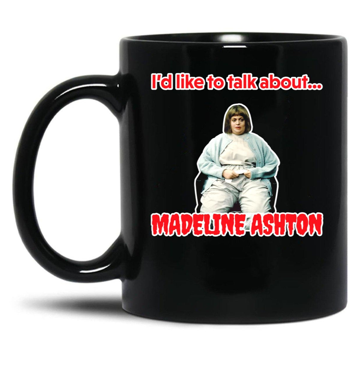 Like to Talk About -Madeline Ashton Quote Becomes Her Death Film Black Coffee Mug, Gift Coffee Mug